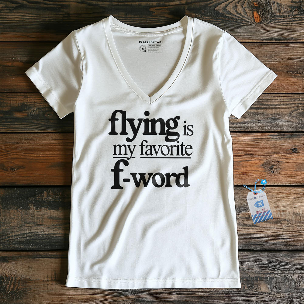 Flying Is My Favorite F-Word - Women's V-Neck T-Shirt