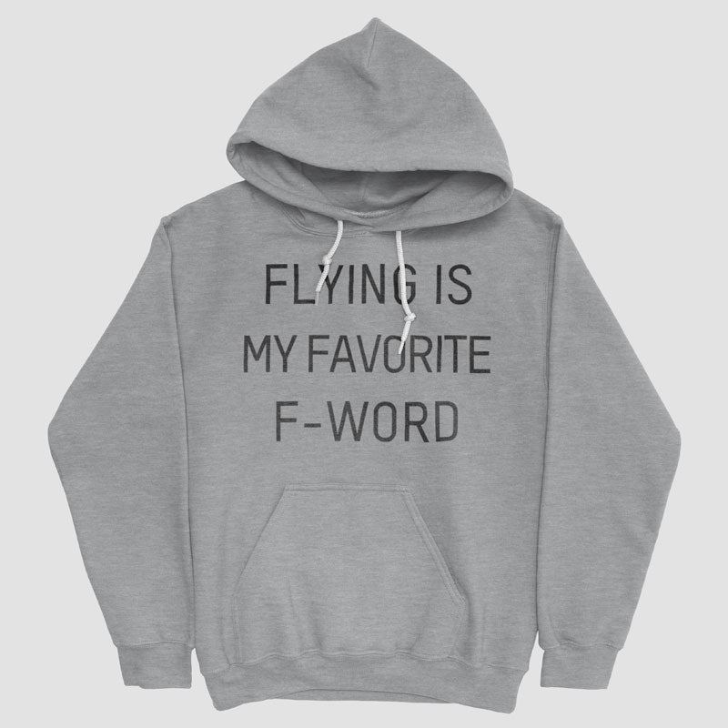 Flying Is My Favorite F-Word - Pullover Hoody