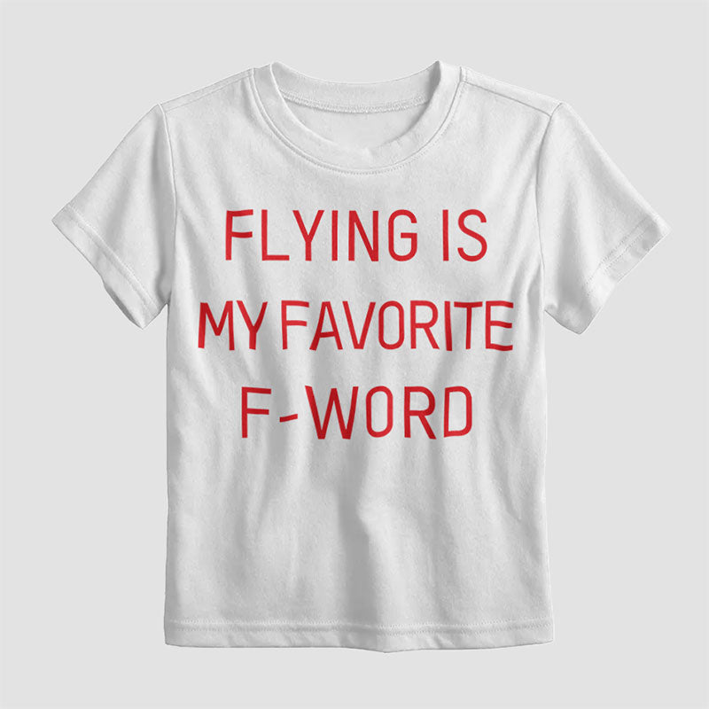 Flying Is My Favorite F-Word - Kids T-Shirt