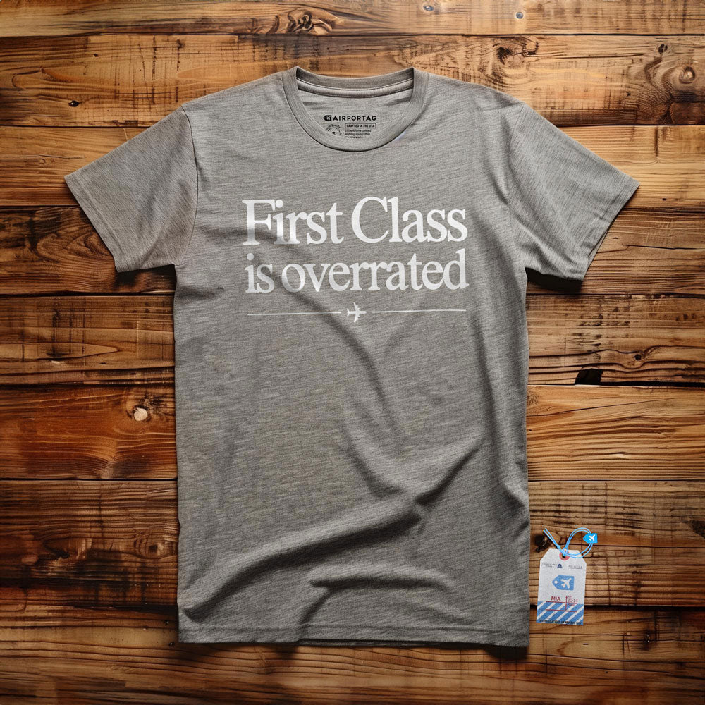 First Class is Overrated - T-Shirt