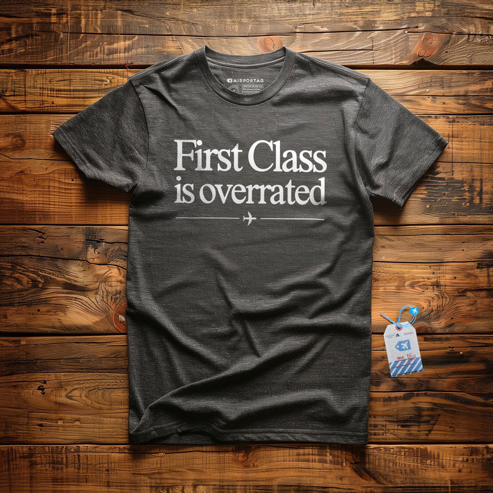 First Class is Overrated - T-Shirt