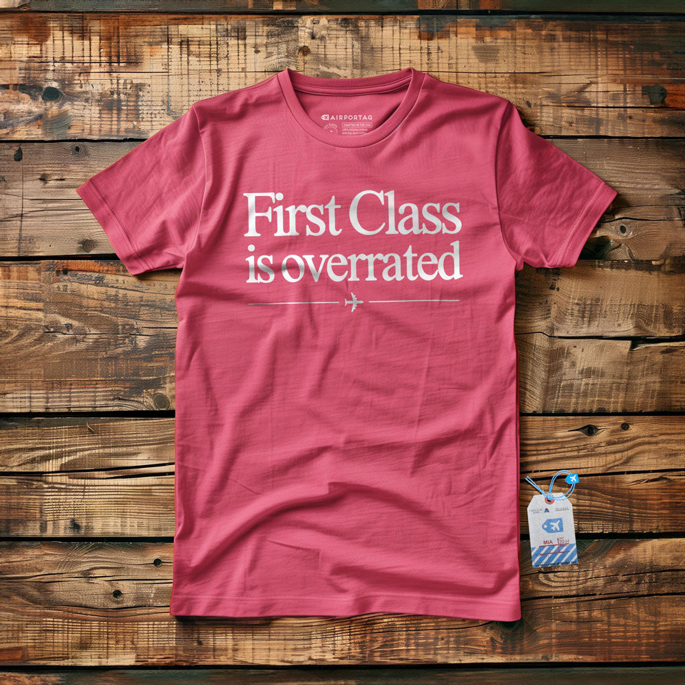 First Class is Overrated - T-Shirt