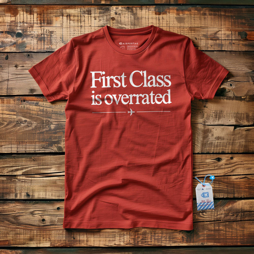 First Class is Overrated - T-Shirt