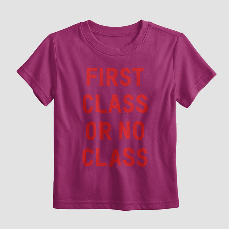 First Class Or No Class - Kids T-Shirt