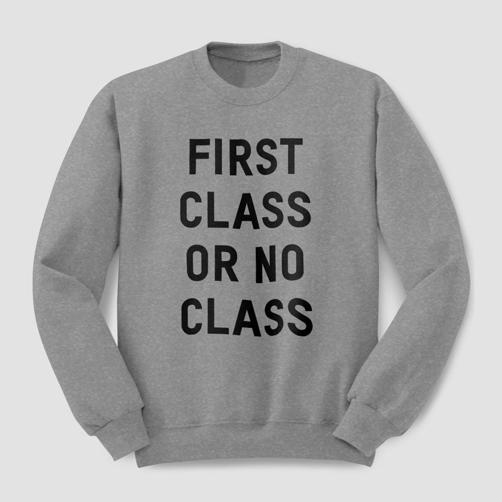 First Class Or No Class - Sweatshirt