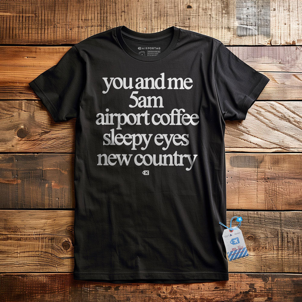 You And Me 5am Airport Coffee Sleepy Eyes New Country - T-Shirt