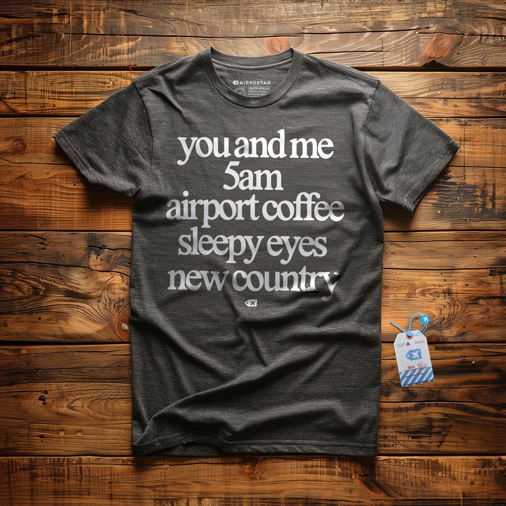 You And Me 5am Airport Coffee Sleepy Eyes New Country - T-Shirt