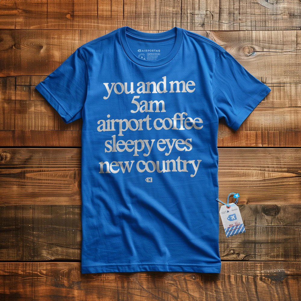 You And Me 5am Airport Coffee Sleepy Eyes New Country - T-Shirt
