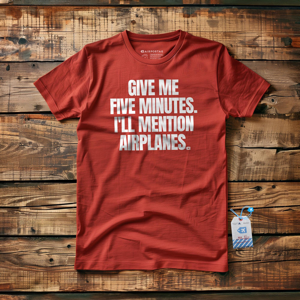 Give Me Five Minutes. I'll Mention Airplanes. - T-Shirt - Red