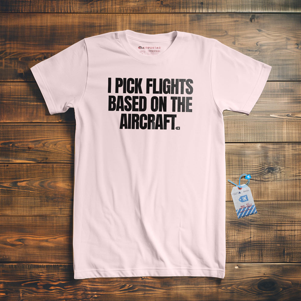 I Pick Flights Based on the Aircraft - T-Shirt - Light Pink