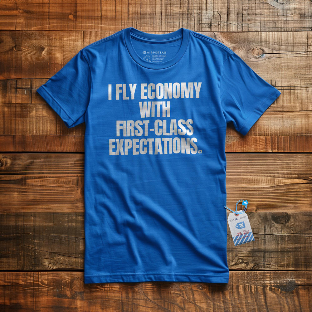 I Fly Economy with First-Class Expectations - T-Shirt - True Royal