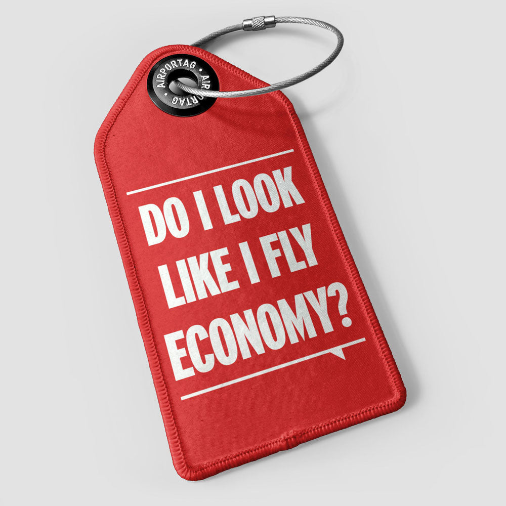 Do I Look Like I Fly Economy? - Luggage Tag