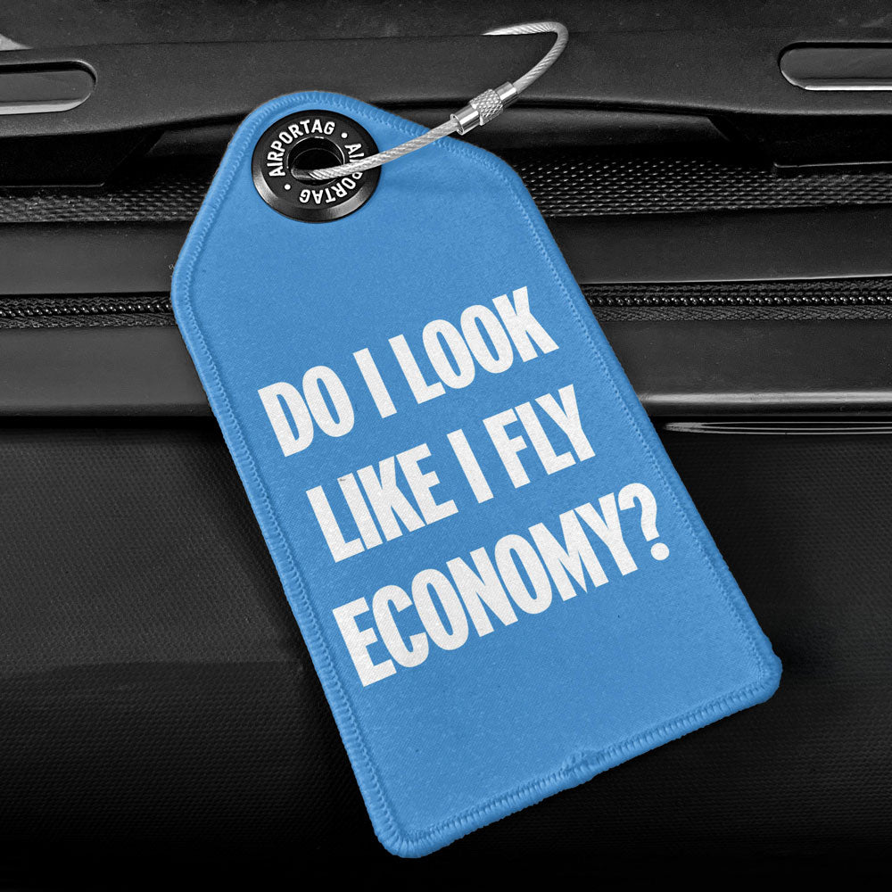 Do I Look Like I Fly Economy? - Luggage Tag