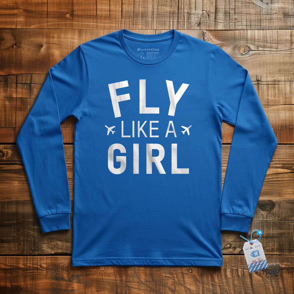 Fly Like A Girl - Long Sleeve T-Shirt