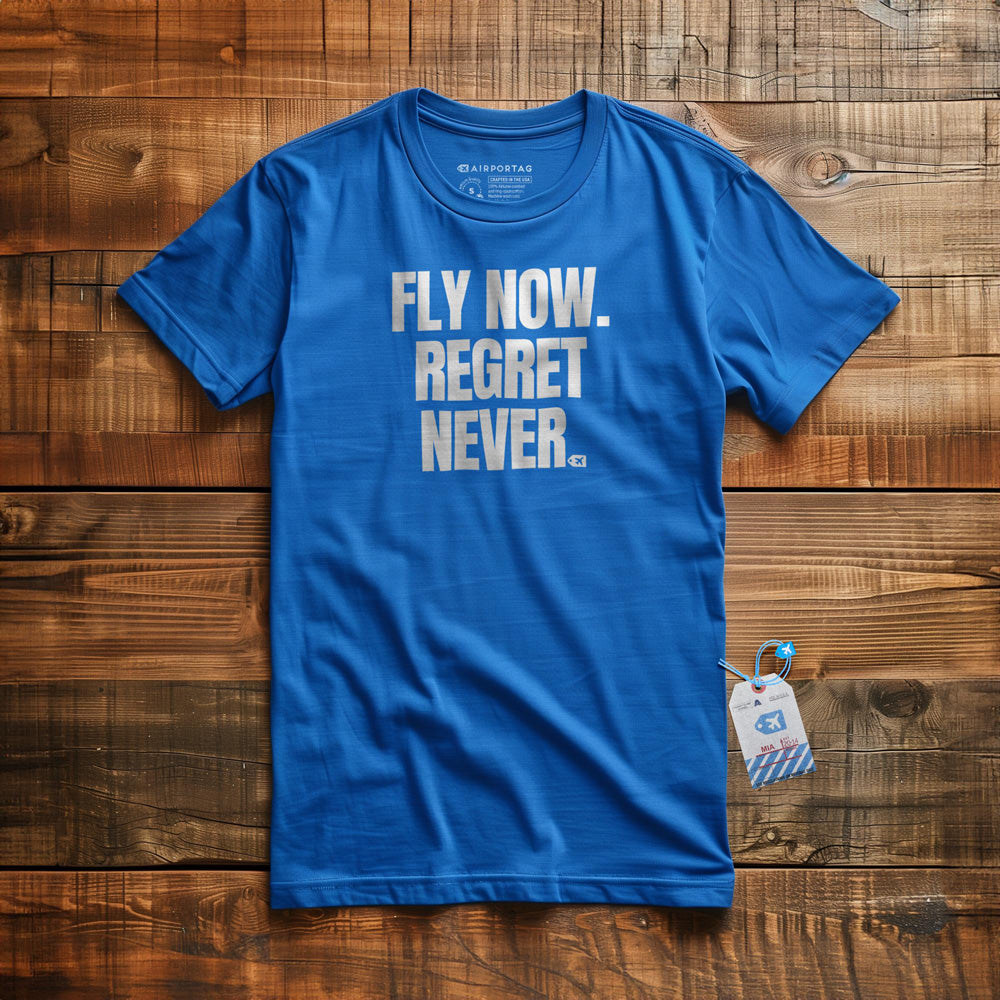 Fly Now. Regret Never. - T-Shirt - True Royal