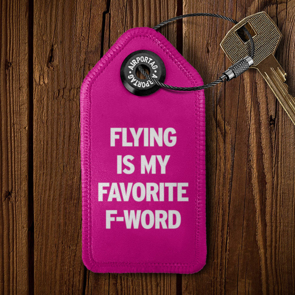 Flying Is My Favorite F-Word - Tag Keychain