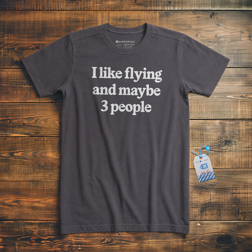 I Like Flying And Maybe 3 People - T-Shirt