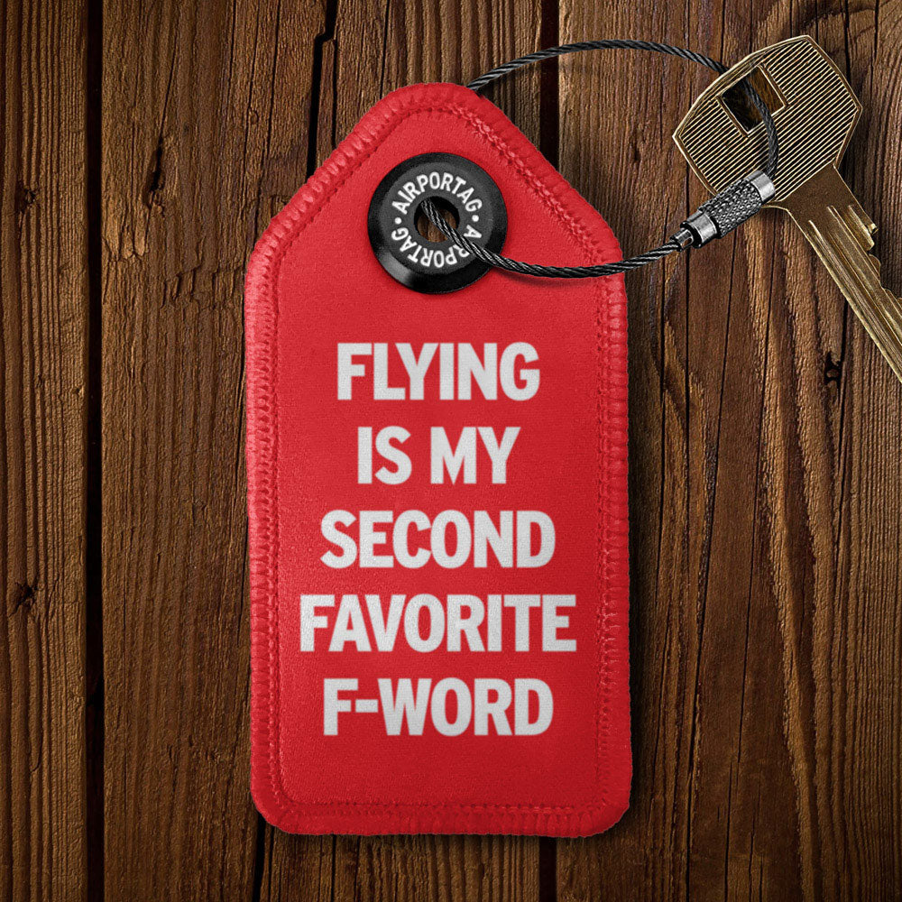 Flying Is My Second Favorite F-Word - Tag Keychain