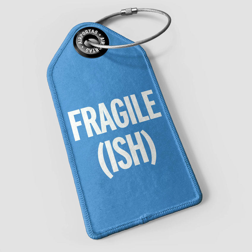 Fragile (ish) - Luggage Tag