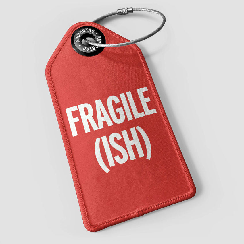 Fragile (ish) - Luggage Tag