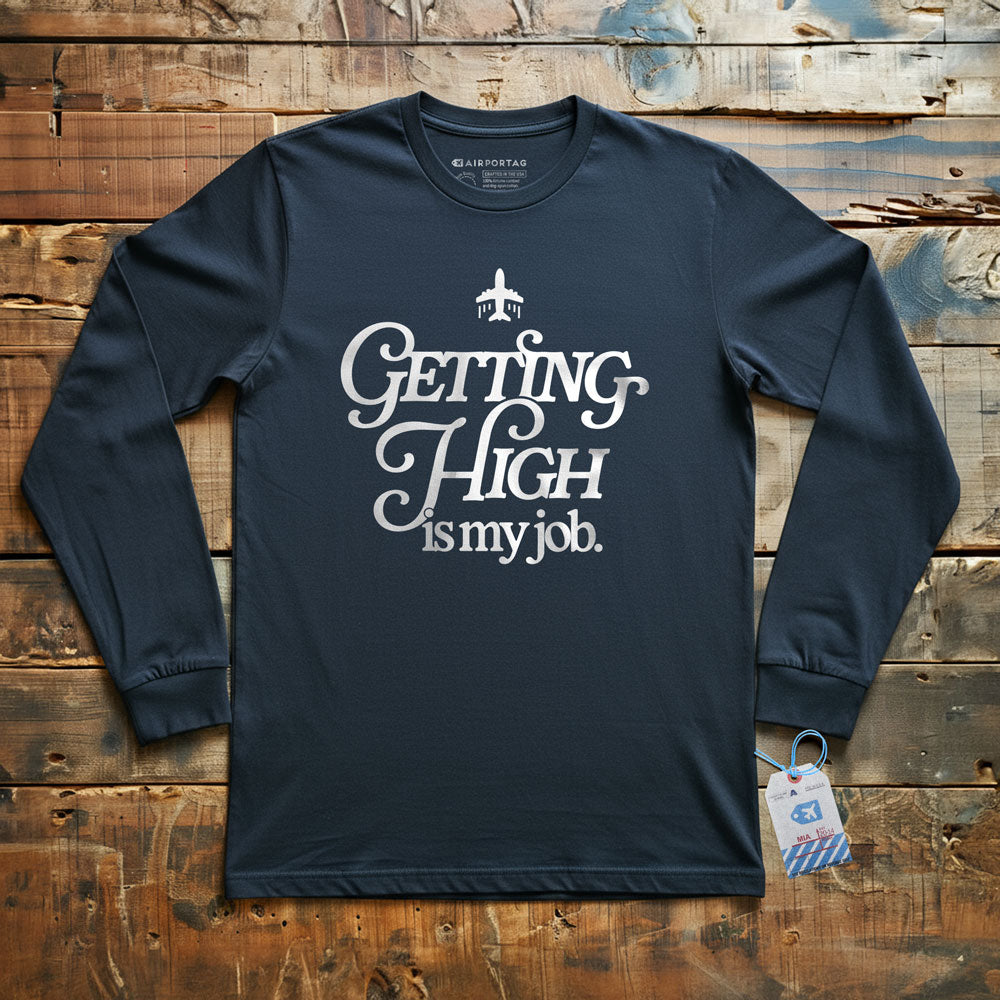 Getting High Is My Job - Long Sleeve T-Shirt