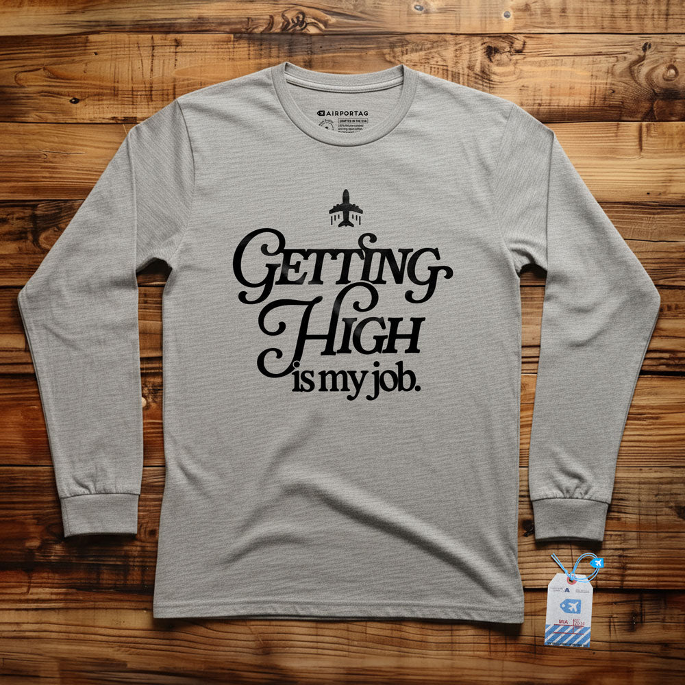 Getting High Is My Job - Long Sleeve T-Shirt