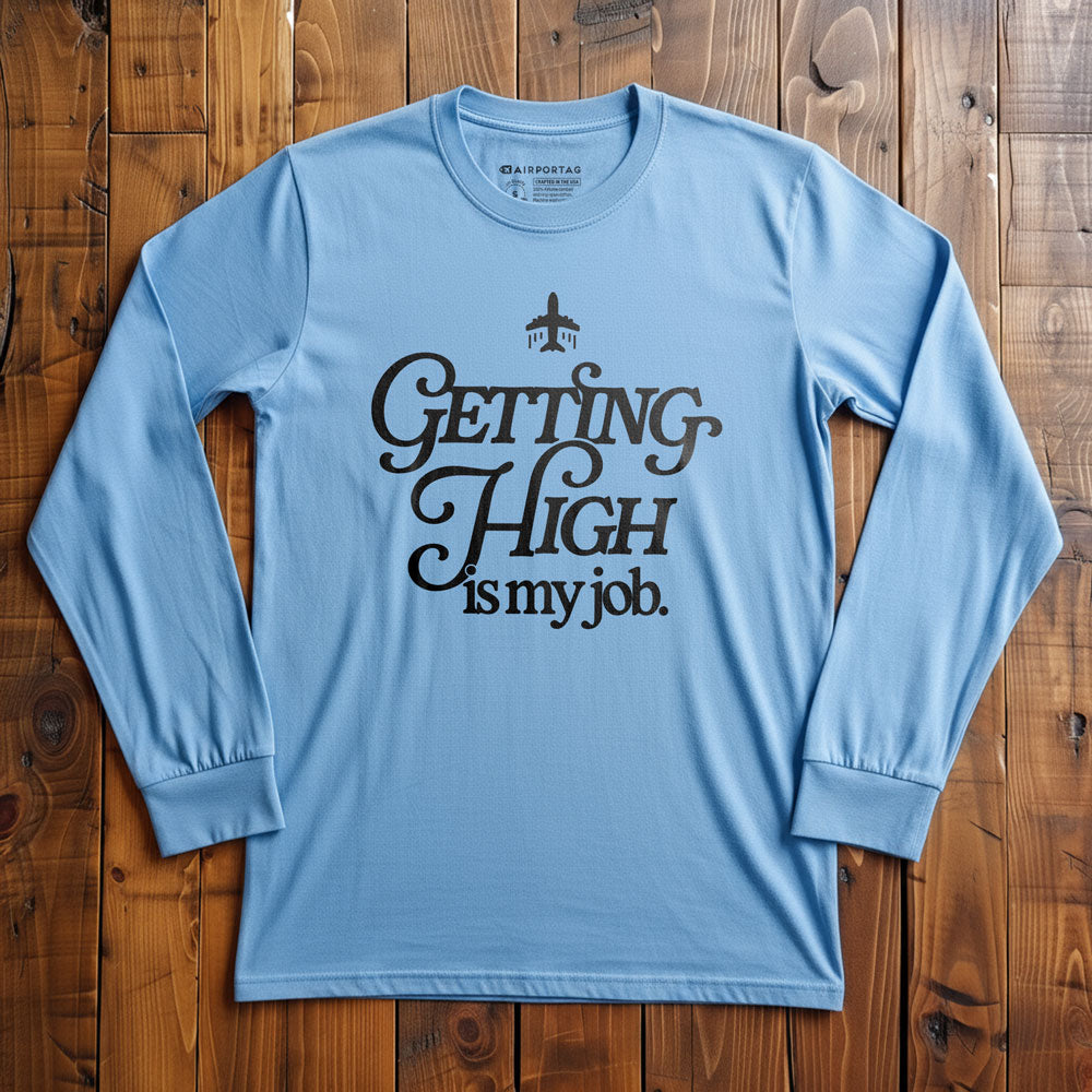 Getting High Is My Job - Long Sleeve T-Shirt