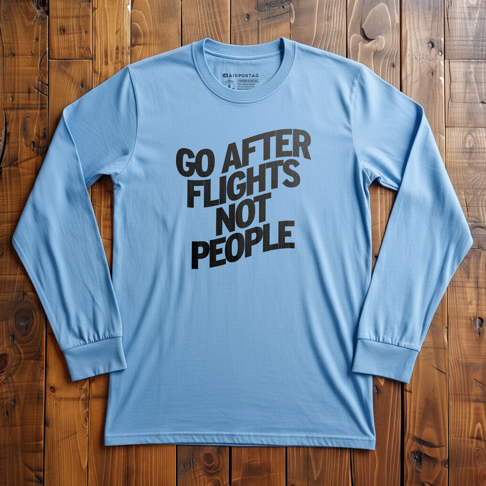 Go After Flights Not People - Long Sleeve T-Shirt