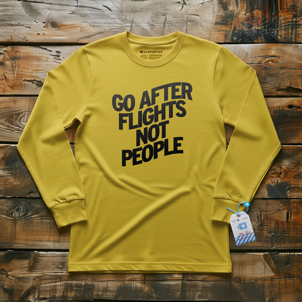 Go After Flights Not People - Long Sleeve T-Shirt