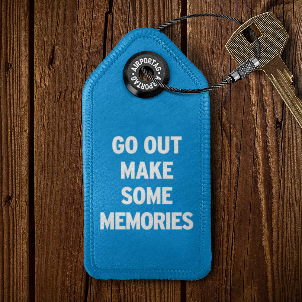 Go Out Make Some Memories - Tag Keychain