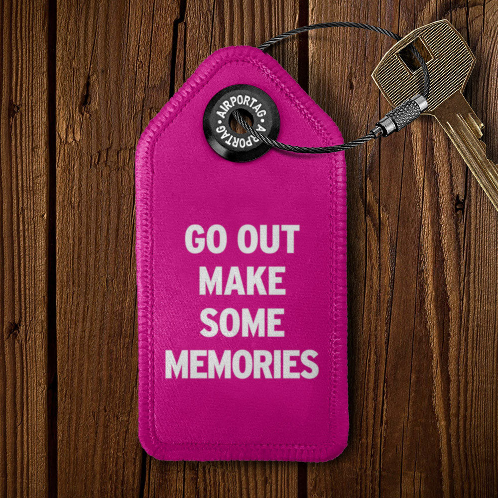 Go Out Make Some Memories - Tag Keychain