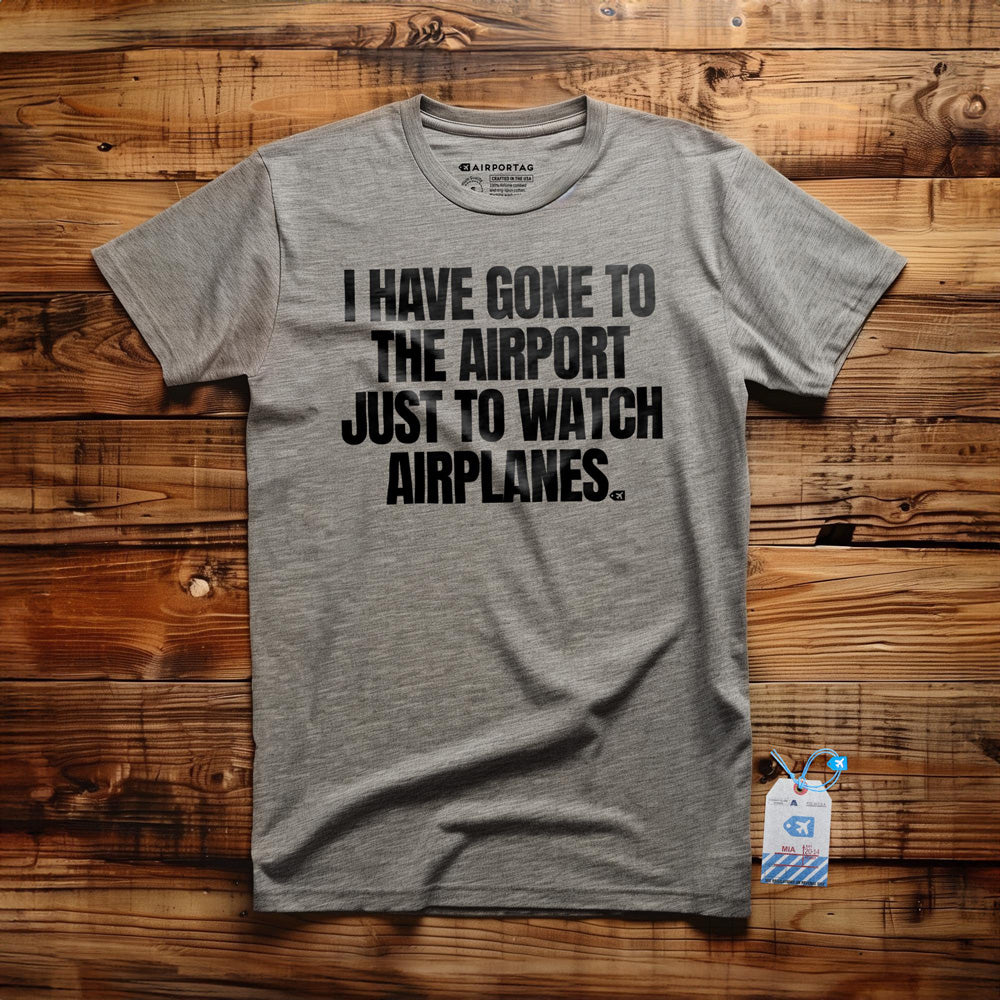 I Have Gone to the Airport Just to Watch Airplanes - T-Shirt - Athletic Heather