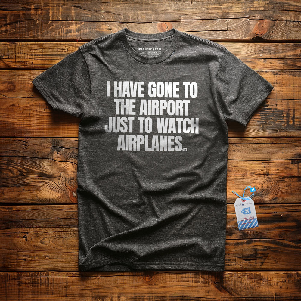 I Have Gone to the Airport Just to Watch Airplanes - T-Shirt - Dark Grey Heather