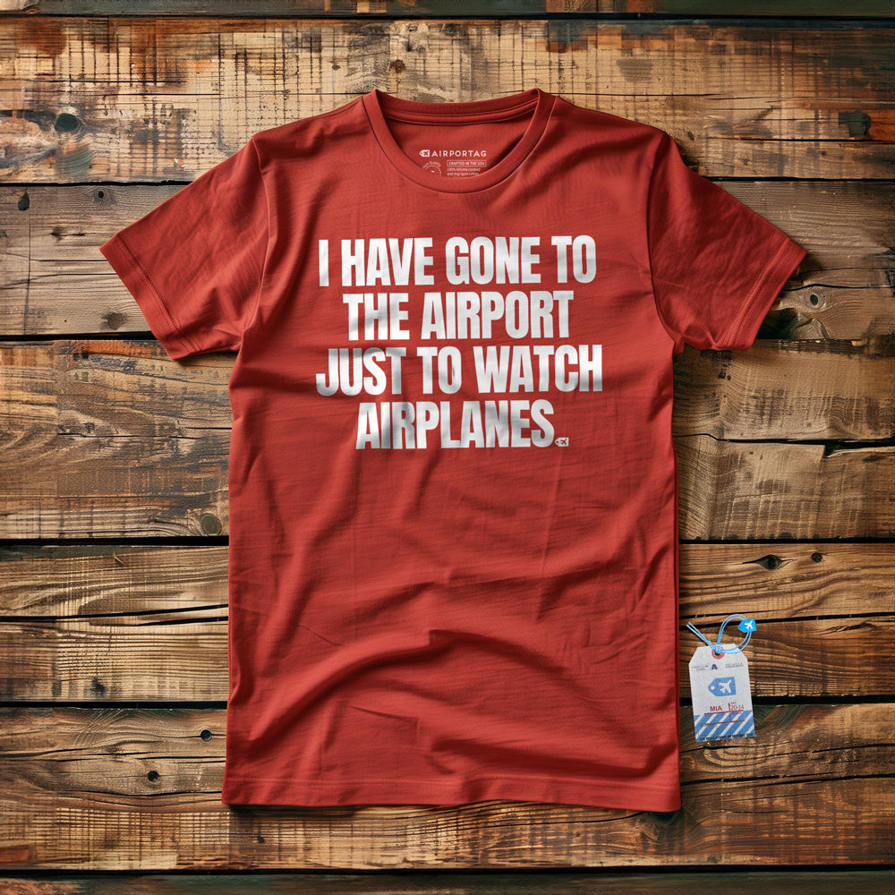 I Have Gone to the Airport Just to Watch Airplanes - T-Shirt - Red