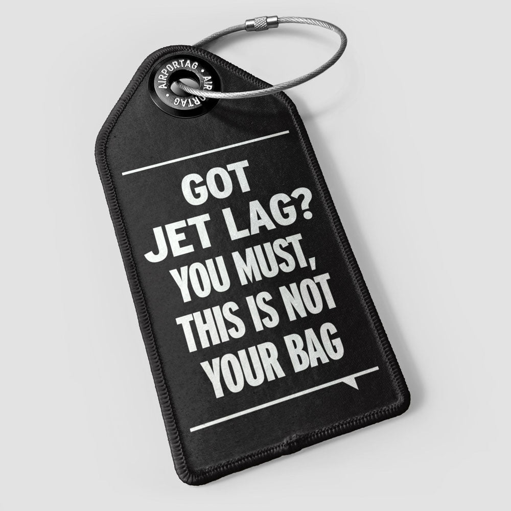 Got Jet Lag? - Luggage Tag