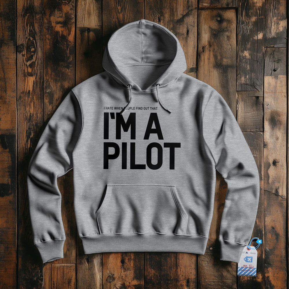 I Hate When People Find Out That I'm A Pilot - Pullover Hoodie