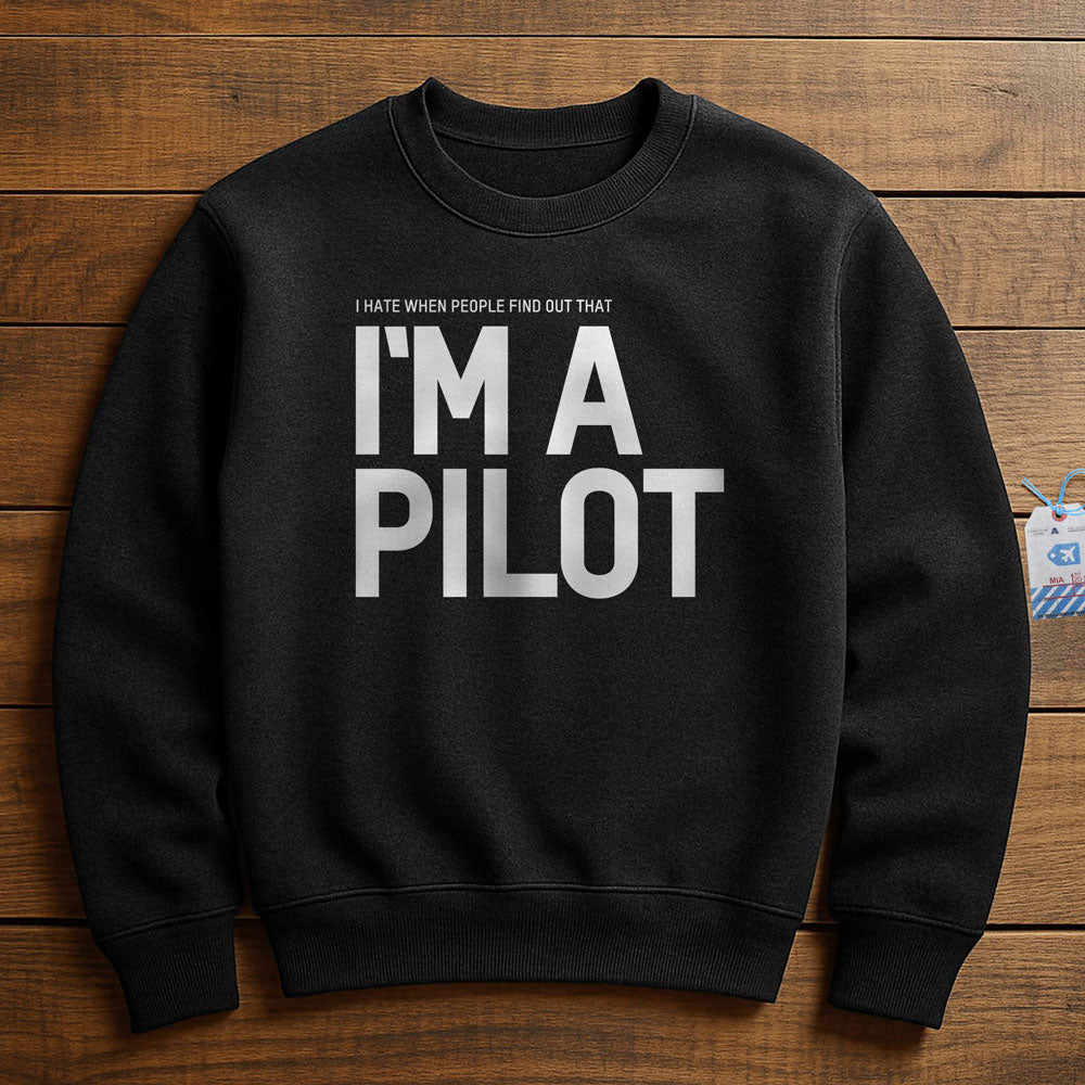 I Hate When People Find Out That I'm A Pilot - Sweatshirt