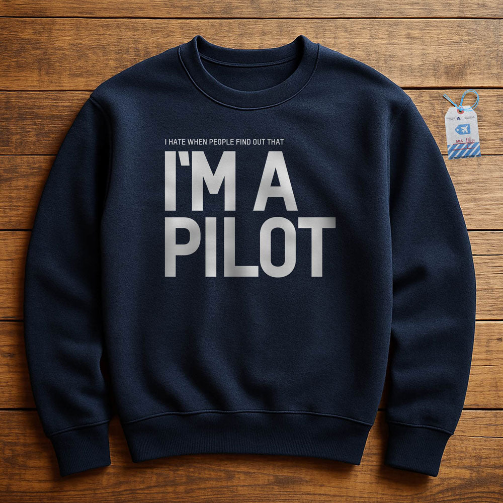 I Hate When People Find Out That I'm A Pilot - Sweatshirt