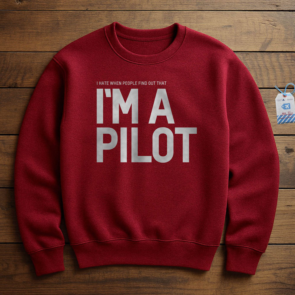 I Hate When People Find Out That I'm A Pilot - Sweatshirt