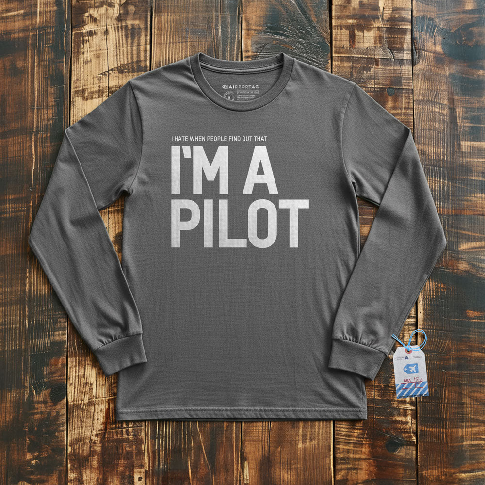 I Hate When People Find Out That I'm A Pilot - Long Sleeve T-Shirt