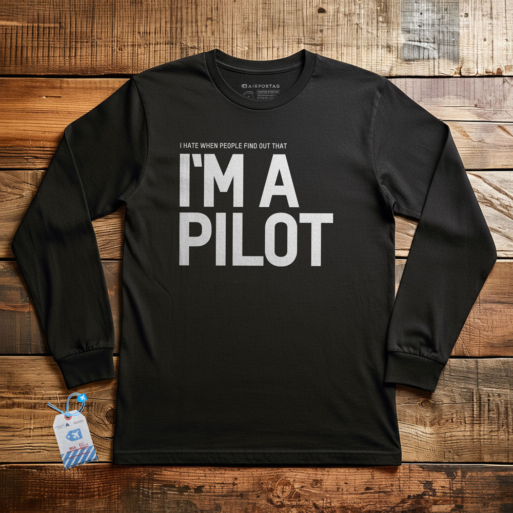 I Hate When People Find Out That I'm A Pilot - Long Sleeve T-Shirt