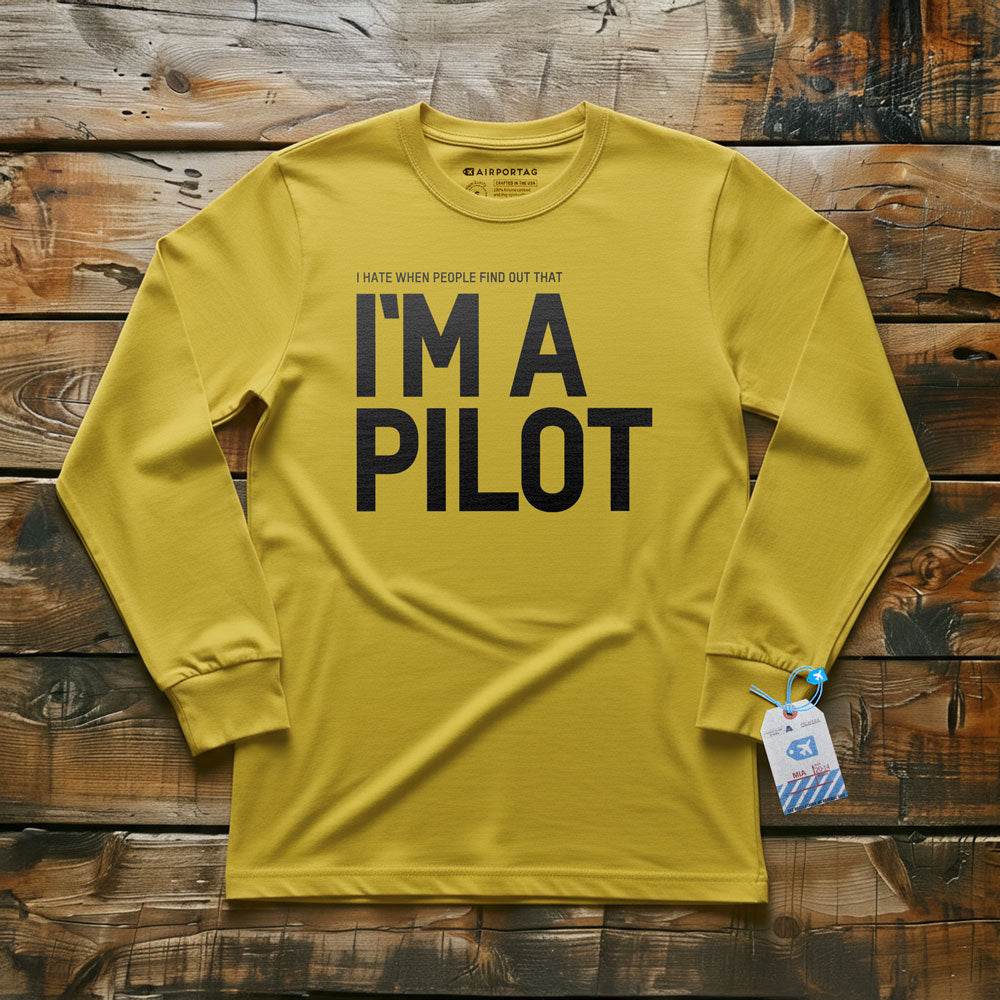 I Hate When People Find Out That I'm A Pilot - Long Sleeve T-Shirt
