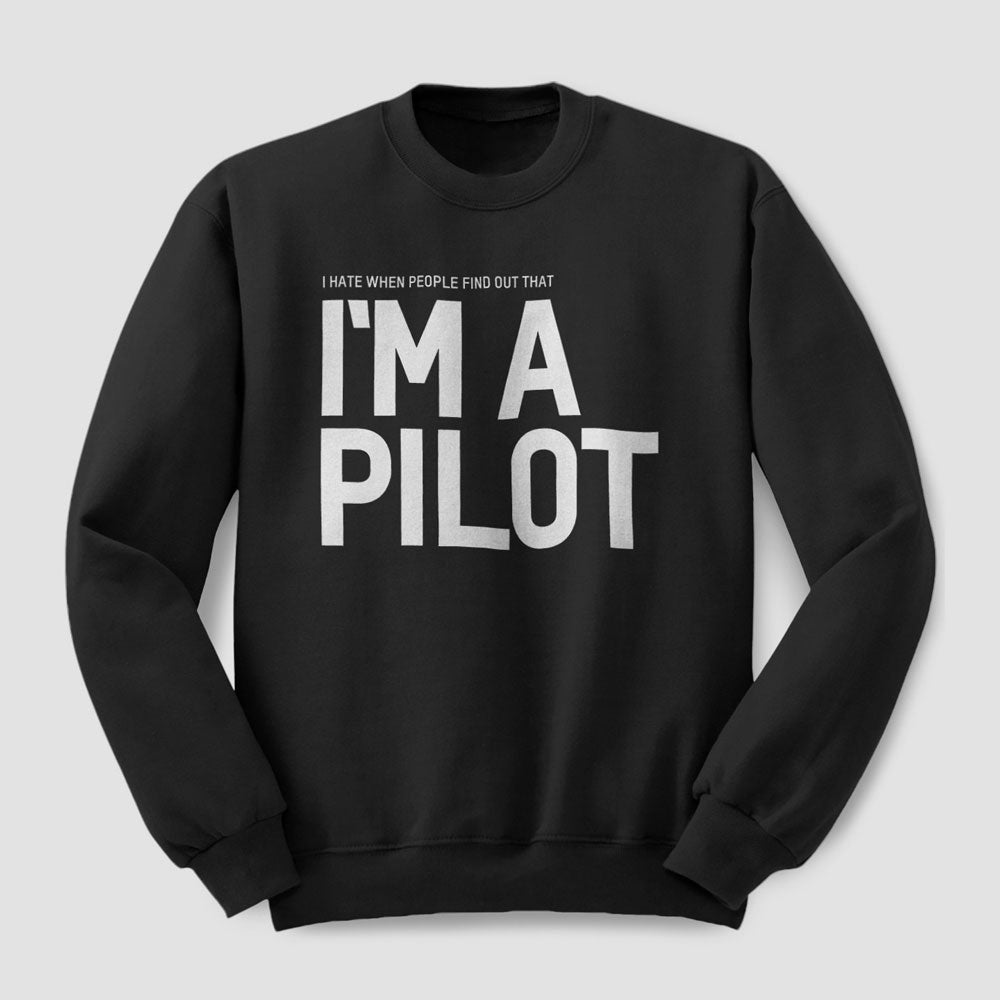 I Hate When People Find Out That I'm A Pilot - Sweatshirt