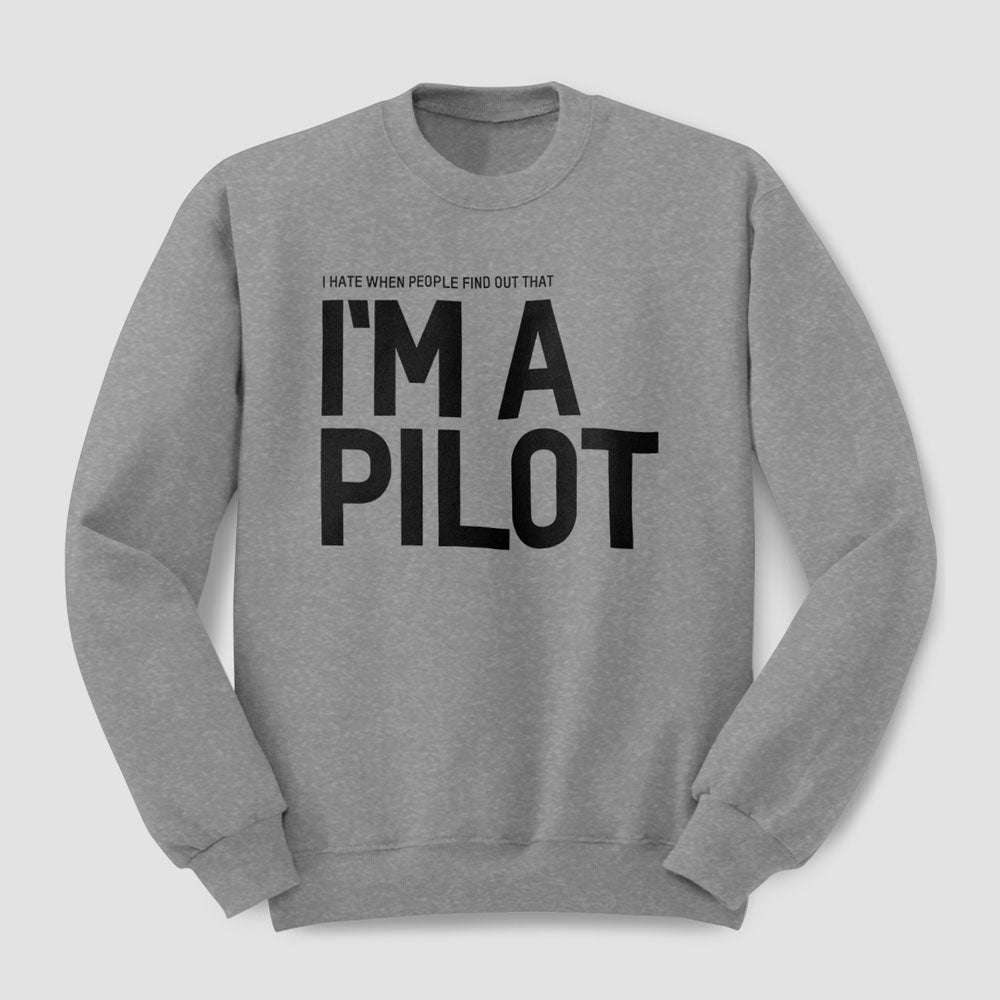 Je déteste quand les gens découvrent que je suis pilote - Sweat-shirt