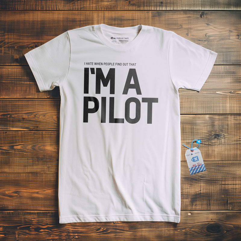 I Hate When People Find Out That I'm A Pilot - T-Shirt