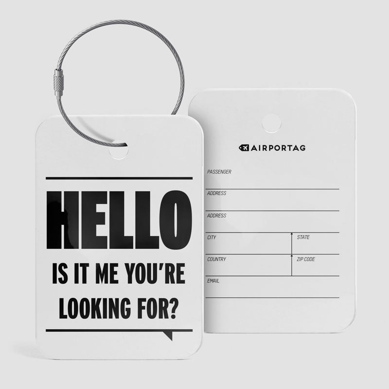 Hello, Is IT Me You're Looking For? - Luggage Tag