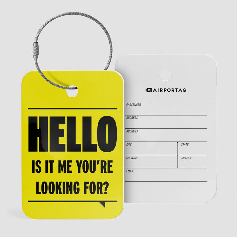 Hello, Is IT Me You're Looking For? - Luggage Tag