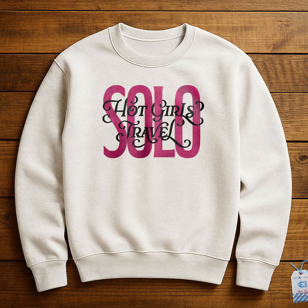 Hot Girls Travel Solo - Sweatshirt