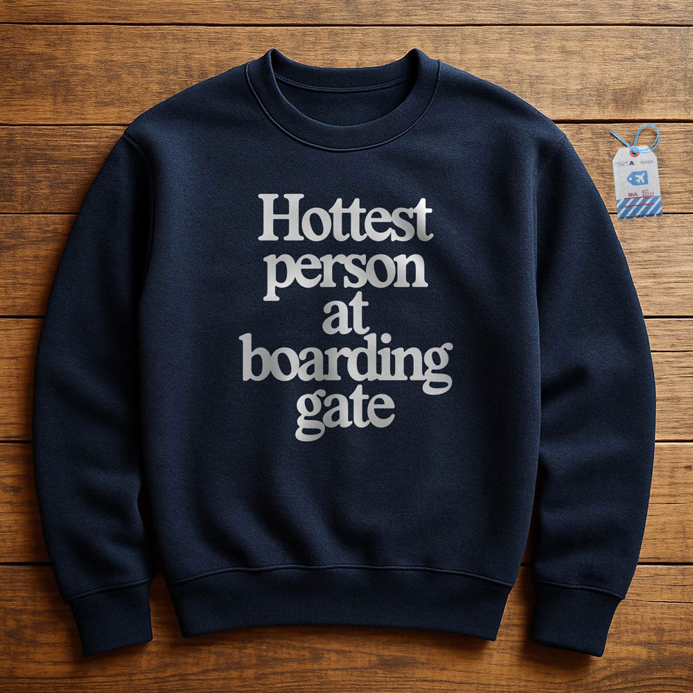 Hottest person at boarding gate - Sweatshirt