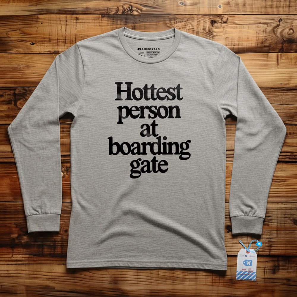 Hottest person at boarding gate - Long Sleeve T-Shirt
